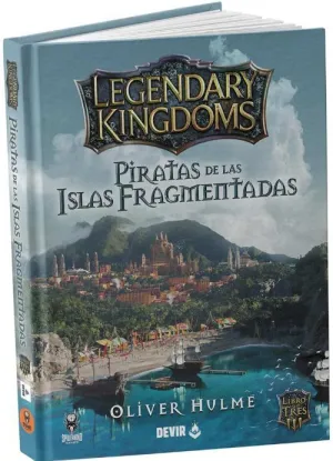 LEGENDARY KINGDOMS 03 - PIRATAS DE LAS ISLAS FRAGMENTADAS