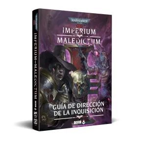 WARHAMMER 40,000 IMPERIUM MALEDICTUM - GUÍA DE DIRECCIÓN DE LA INQUISICIÓN WARHAMMER 40,000 IMPERIUM MALEDICTUM - GUÍA DE DIRECCIÓN DE LA INQUISICIÓN