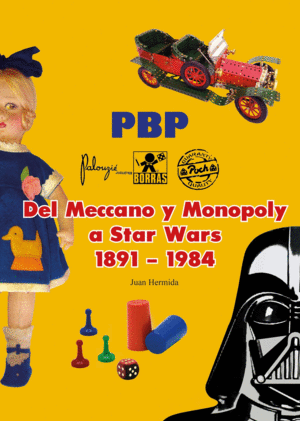 PBP: DEL MECCANO Y MONOPOLY A STAR WARS  1891-1984
