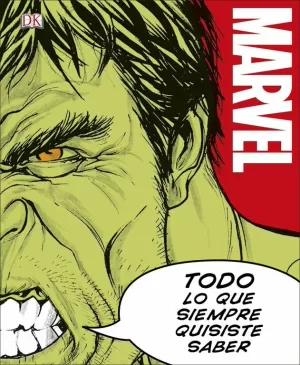 MARVEL. TODO LO QUE SIEMPRE QUISISTE SABER