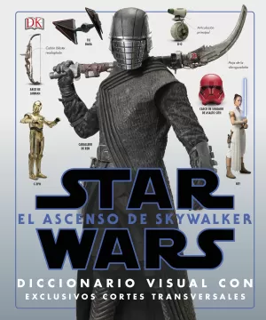 STAR WARS: EL ASCENSO DE SKYWALKER . EL DICCIONARIO VISUAL