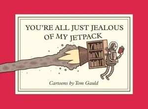 YOU ARE ALL JUST JEALOUS OF MY JETPACK