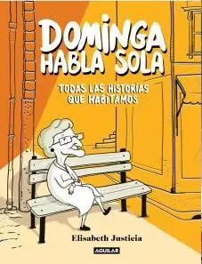 DOMINGA HABLA SOLA -TODAS LAS HISTORIAS QUE HABITAMOS