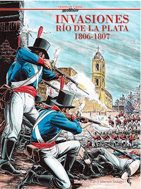 INVASIONES. RÍO DE LA PLATA 1806-1807