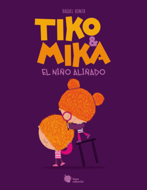 TIKO & MIKA 01: EL NIÑO ALIÑADO