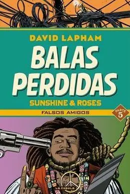 BALAS PERDIDAS. SUNSHINE & ROSES 05: FALSOS AMIGOS