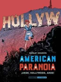 AMERICAN PARANOIA. ¡ARDE, HOLLYWOOD, ARDE! AMERICAN PARANOIA. ¡ARDE, HOLLYWOOD, ARDE!