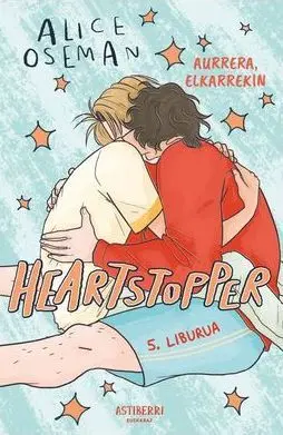 HEARTSTOPPER 05: AURRERA, ELKARREKIN