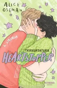 HEARTSTOPPER 06: TXIRIKORDATURIK