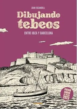 DIBUJANDO TEBEOS ENTRE IBIZA Y BARCELONA