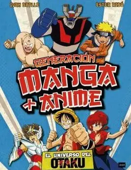 GENERACIÓN MANGA Y ANIME