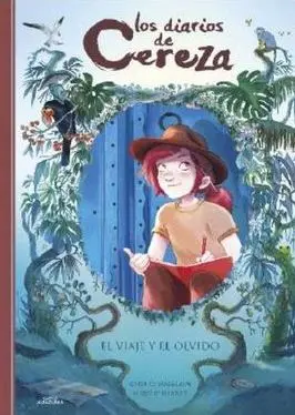 LOS DIARIOS DE CEREZA 06: EL VIAJE Y EL OLVIDO