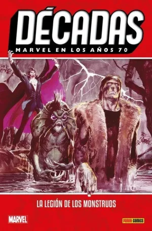 DÉCADAS. MARVEL EN LOS AÑOS 70: LA LEGIÓN DE MONSTRUOS