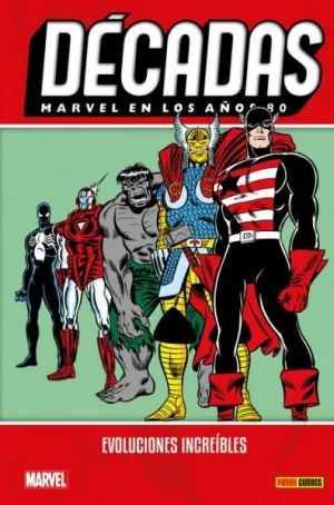 DÉCADAS. MARVEL EN LOS AÑOS 80: EVOLUCIONES INCREÍBLES