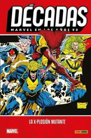 DÉCADAS. MARVEL EN LOS AÑOS 90: LA X-PLOSIÓN MUTANTE