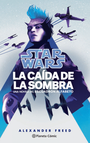 STAR WARS. LA CAÍDA DE LA SOMBRA. ESCUADRÓN ALFABETO 02