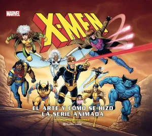 X-MEN: EL ARTE Y LA CREACIÓN DE LA SERIE DE ANIMACIÓN