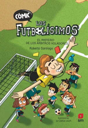LOS FUTBOLÍSIMOS 01: EL MISTERIO DE LOS ÁRBITROS VOLADORES