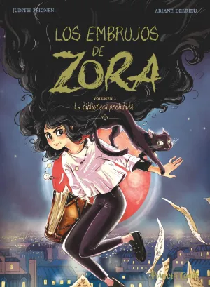 LOS EMBRUJOS DE ZORA 02: LA BIBLIOTECA PROHIBIDA LOS EMBRUJOS DE ZORA 02: LA BIBLIOTECA PROHIBIDA
