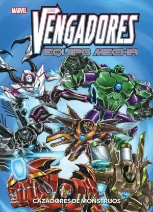 VENGADORES: EQUIPO MECHA. CAZADORES DE MONSTRUOS