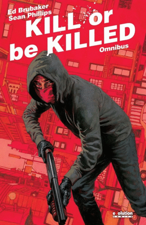 KILL OR BE KILLED. OMNIBUS