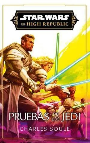 STAR WARS. HIGH REPUBLIC III: LAS PRUEBAS DE LOS JEDI(NOVELA)