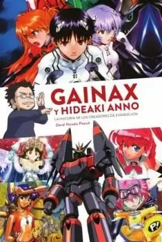 GAINAX Y HIDEAKI ANNO. LA HISTORIA DE LOS CREADORES DE EVANGELION