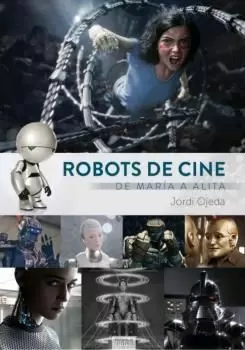 ROBOTS DE CINE: DE MARÍA A ALITA