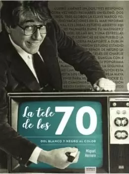 LA TELE DE LOS 70 DEL BLANCO Y NEGRO AL COLOR