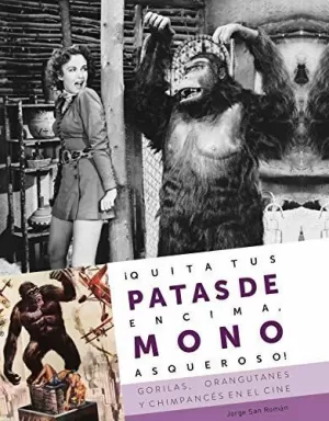 ¡QUITA TUS PATAS DE ENCIMA, MONO ASQUEROSO! GORILAS, ORANGUTANES Y CHIMPANCES EN EL CINE