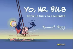 YO, MR. BULB. ENTRE LA LUZ Y LA OSCURIDAD