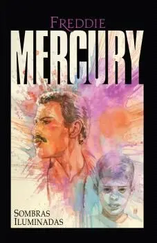 FREDDIE MERCURY: SOMBRAS ILUMINADAS