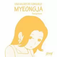 UNA MUJER DE CONSUELO. MYEONGJA