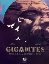 GIGANTES: TRAS LAS HUELLAS DEL PUEBLO ANTIGUO