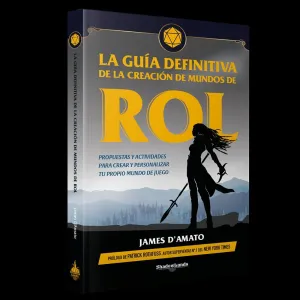 LA GUÍA DEFINITIVA DE CREACIÓN DE MUNDOS DE ROL LA GUÍA DEFINITIVA DE CREACIÓN DE MUNDOS DE ROL