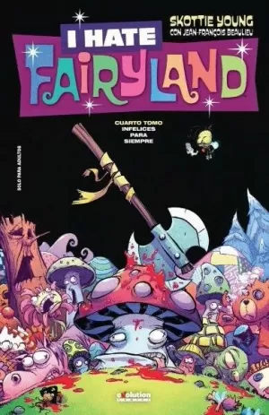 I HATE FAIRYLAND 04: INFELICES PARA SIEMPRE