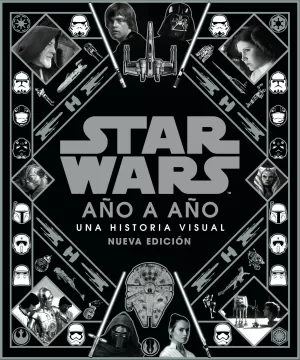 STAR WARS AÑO A AÑO - UNA HISTORIA VISUAL (2021)