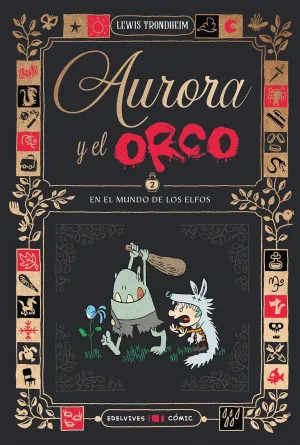 AURORA Y EL ORCO 02: EN EL MUNDO DE LOS ELFOS AURORA Y EL ORCO 02: EN EL MUNDO DE LOS ELFOS