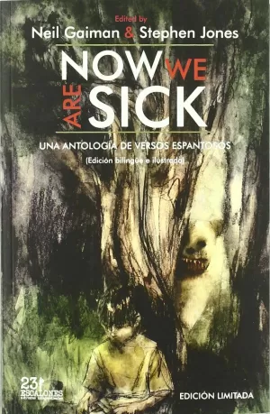 NOW WE ARE SICK. UNA ANTOLOGÍA DE VERSOS ESPANTOSOS NOW WE ARE SICK. UNA ANTOLOGÍA DE VERSOS ESPANTOSOS