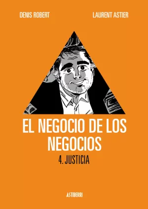 EL NEGOCIO DE LOS NEGOCIOS 4: JUSTICIA