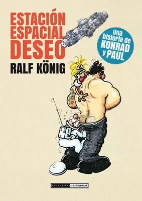 ESTACIÓN ESPACIAL DESEO. UNA HISTORIA DE KONRAD & PAUL