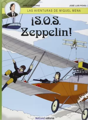 LAS AVENTURAS DE MIQUEL MENA 02: ¡S.O.S. ZEPPELIN! LAS AVENTURAS DE MIQUEL MENA 02: ¡S.O.S. ZEPPELIN!