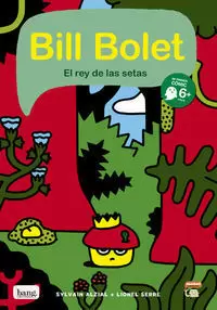 BILL BOLET, EL REY DE LAS SETAS BILL BOLET, EL REY DE LAS SETAS