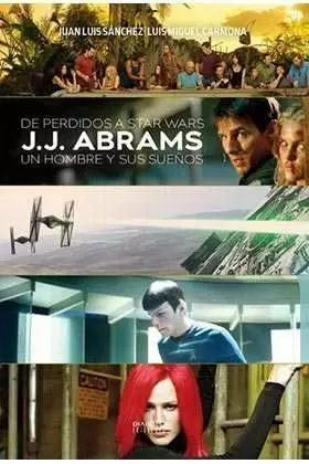 DE PERDIDOS A STAR WARS. J.J. ABRAMS UN HOMBRE Y SUS SUEÑOS