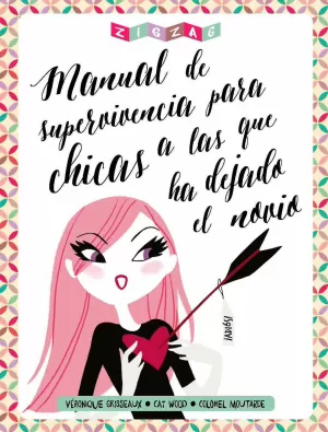 MANUAL DE SUPERVIVENCIA PARA CHICAS A LAS QUE HA DEJADO EL NOVIO MANUAL DE SUPERVIVENCIA PARA CHICAS A LAS QUE HA DEJADO EL NOVIO