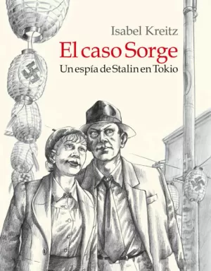 EL CASO SORGE. UN ESPIA DE STALIN EN TOKIO