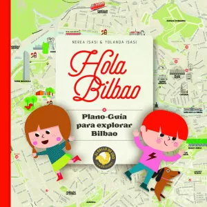 HOLA BILBAO. PLANO-GUÍA PARA EXPLORAR BILBAO.