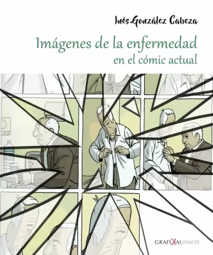 IMÁGENES DE LA ENFERMEDAD EN EL CÓMIC ACTUAL IMÁGENES DE LA ENFERMEDAD EN EL CÓMIC ACTUAL