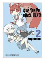 QUÉ TORPE ERES, UENO 02