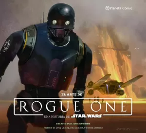 STAR WARS EL ARTE DE ROGUE ONE STAR WARS EL ARTE DE ROGUE ONE